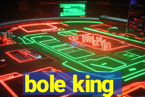 bole king